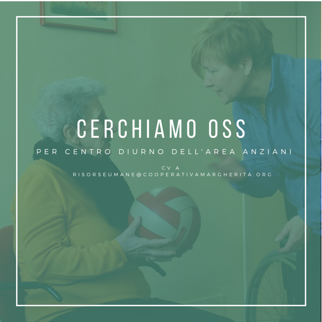 Selezioniamo OSS per centro diurno per anziani Cooperativa Margherita